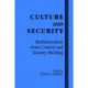 Culture and Security: Multilateralism, Arms Control and Security Building