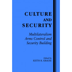 Culture and Security: Multilateralism, Arms Control and Security Building