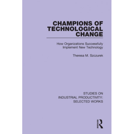 Champions of Technological Change: How Organizations Successfully Implement New Technology
