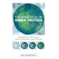 The Evolution of Green Politics: Development and Change Within European Green Parties