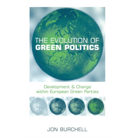 The Evolution of Green Politics: Development and Change Within European Green Parties
