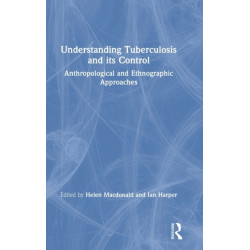 Understanding Tuberculosis and its Control: Anthropological and Ethnographic Approaches