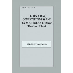 Technology, Competitiveness and Radical Policy Change: The Case of Brazil
