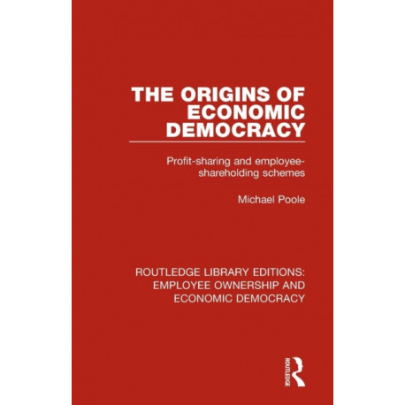 The Origins of Economic Democracy: Profit Sharing and Employee Shareholding Schemes