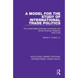 A Model for the Study of International Trade Politics: The United States Business Community and Soviet-American Relations 1975-1976