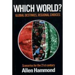 Which World: Global Destinies, Regional Choices - Scenarios for the 21st Century