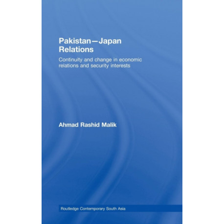 Pakistan-Japan Relations: Continuity and Change in Economic Relations and Security Interests