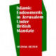 Islamic Endowments in Jerusalem Under British Mandate