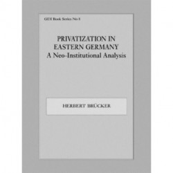 Privatization in Eastern Germany: A Neo-Institutional Analysis