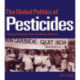 The Global Politics of Pesticides: Forging consensus from conflicting interests