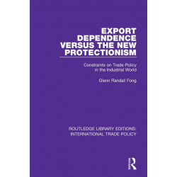 Export Dependence versus the New Protectionism: Constraints on Trade Policy in the Industrial World