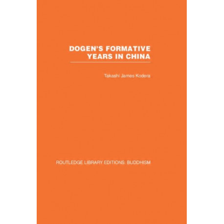 Dogen's Formative Years: An Historical and Annotated Translation of the Hokyo-ki