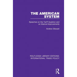 The American System: Speeches on the Tariff Question and on Internal Improvements