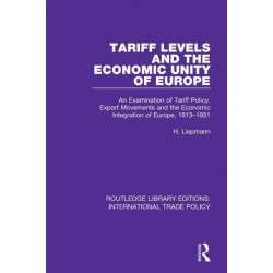 Tariff Levels and the Economic Unity of Europe: An Examination of Tariff Policy, Export Movements and the Economic Integration of Europe, 1913-1931