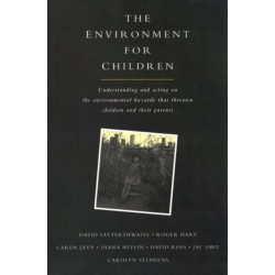 The Environment for Children: Understanding and Acting on the Environmental Hazards That Threaten Children and Their Parents