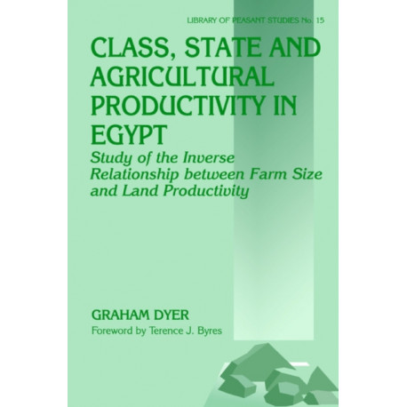 Class, State and Agricultural Productivity in Egypt: Study of the Inverse Relationship between Farm Size and Land Productivity