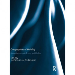Geographies of Mobility: Recent Advances in Theory and Method