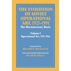 The Evolution of Soviet Operational Art, 1927-1991: The Documentary Basis: Volume 1 (Operational Art 1927-1964)