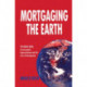 Mortgaging the Earth: World Bank, Environmental Impoverishment and the Crisis of Development