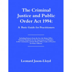 The Criminal Justice and Public Order Act 1994: A Basic Guide for Practitioners