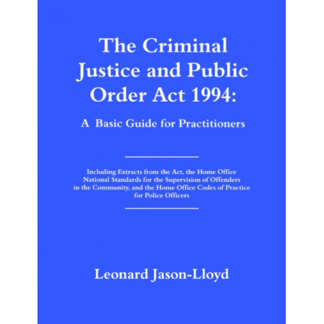 The Criminal Justice and Public Order Act 1994: A Basic Guide for Practitioners