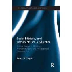 Social Efficiency and Instrumentalism in Education: Critical Essays in Ontology, Phenomenology, and Philosophical Hermeneutics
