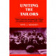 Uniting the Tailors: Trade Unionism amoungst the Tailors of London and Leeds 1870-1939