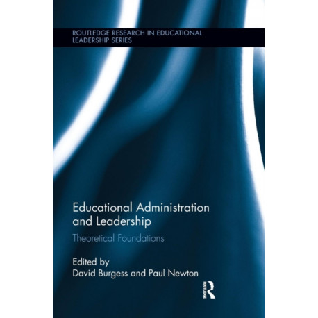 Educational Administration and Leadership: Theoretical Foundations
