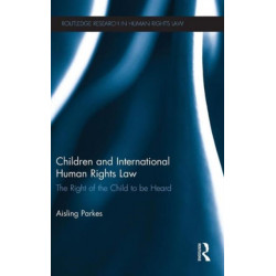 Children and International Human Rights Law: The Right of the Child to be Heard