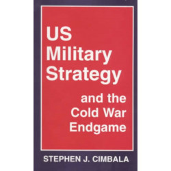 US Military Strategy and the Cold War Endgame