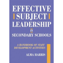 Effective Subject Leadership in Secondary Schools: A Handbook of Staff Development Activities