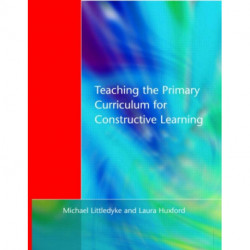 Teaching the Primary Curriculum for Constructive Learning