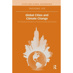 Global Cities and Climate Change: The Translocal Relations of Environmental Governance