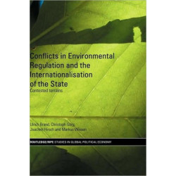 Conflicts in Environmental Regulation and the Internationalisation of the State: Contested Terrains