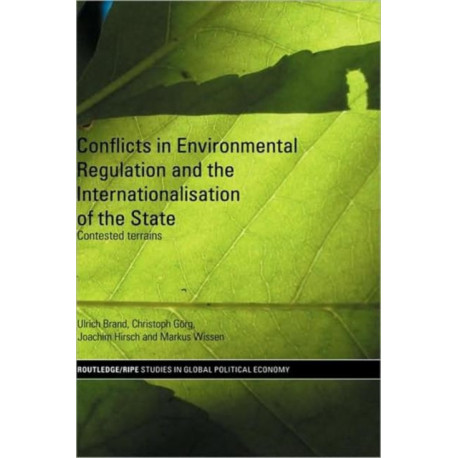 Conflicts in Environmental Regulation and the Internationalisation of the State: Contested Terrains