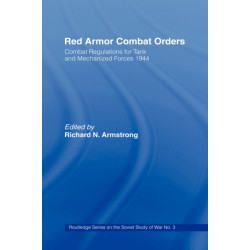 Red Armour Combat Orders: Combat Regulations for Tank and Mechanised Forces 1944