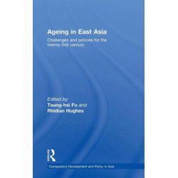 Ageing in East Asia: Challenges and Policies for the Twenty-First Century