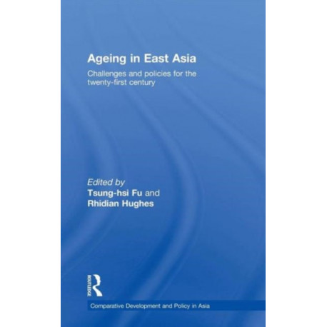 Ageing in East Asia: Challenges and Policies for the Twenty-First Century