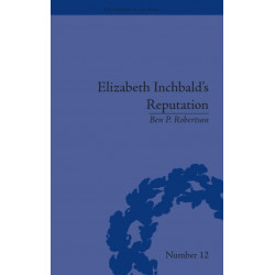 Elizabeth Inchbald's Reputation: A Publishing and Reception History