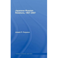 Japanese-Russian Relations, 1907-2007