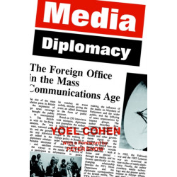 Media Diplomacy: The Foreign Office in the Mass Communications Age