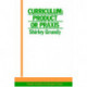 Curriculum: Product Or Praxis?: Product or Praxis?