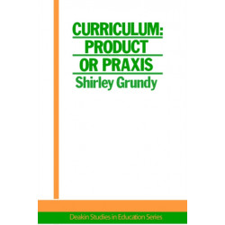 Curriculum: Product Or Praxis?: Product or Praxis?