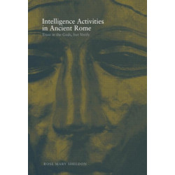 Intelligence Activities in Ancient Rome: Trust in the Gods But Verify