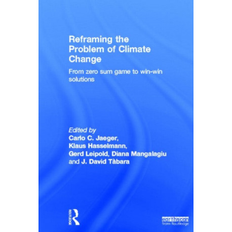 Reframing the Problem of Climate Change: From Zero Sum Game to Win-Win Solutions