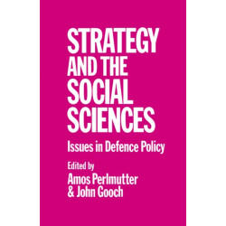 Strategy and the Social Sciences: Issues in Defence Policy