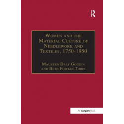 Women and the Material Culture of Needlework and Textiles, 1750–1950