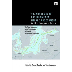 Transboundary Environmental Impact Assessment in the European Union: The Espoo Convention and its Kiev Protocol on Strategic Environmental Assessment