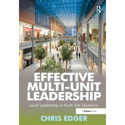 Effective Multi-Unit Leadership: Local Leadership in Multi-Site Situations