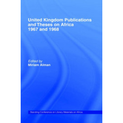 United Kingdom Publications and Theses on Africa 1967-68: Standing Conference on Library Materials on Africa